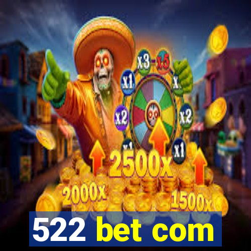 522 bet com